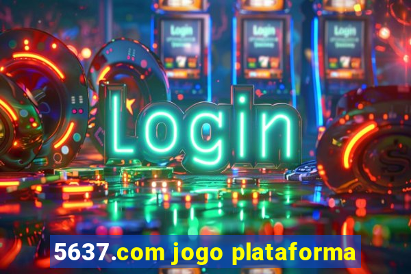 5637.com jogo plataforma