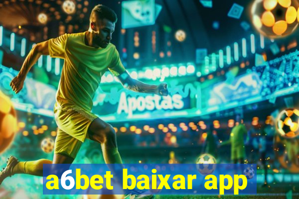 a6bet baixar app