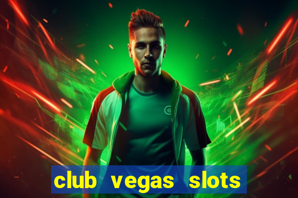 club vegas slots casino games 777