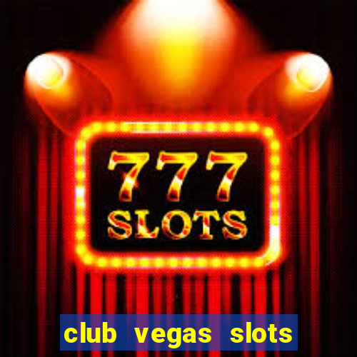 club vegas slots casino games 777