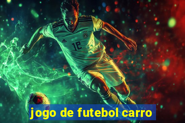 jogo de futebol carro