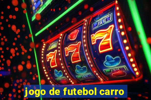 jogo de futebol carro