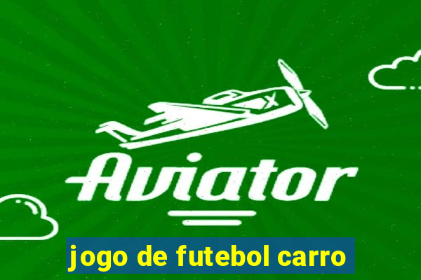 jogo de futebol carro