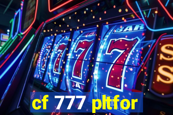 cf 777 pltfor