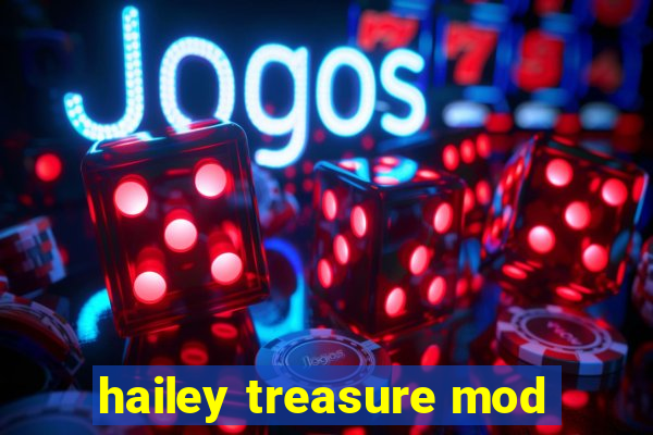 hailey treasure mod