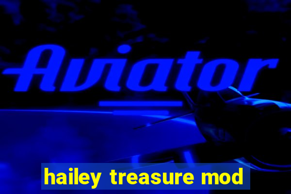 hailey treasure mod