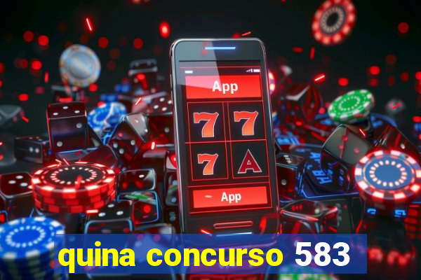 quina concurso 583