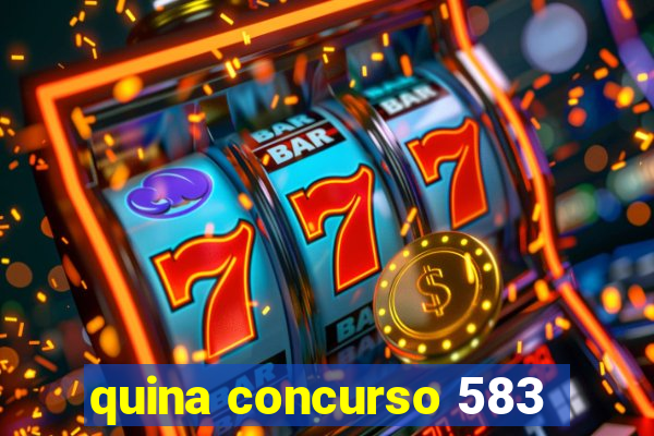 quina concurso 583