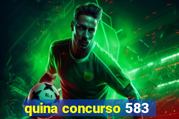 quina concurso 583