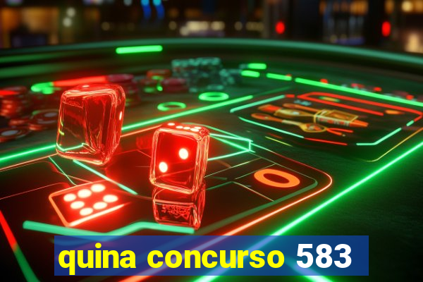 quina concurso 583