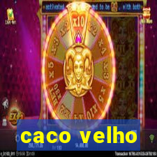 caco velho