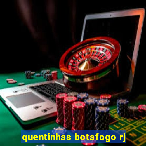 quentinhas botafogo rj