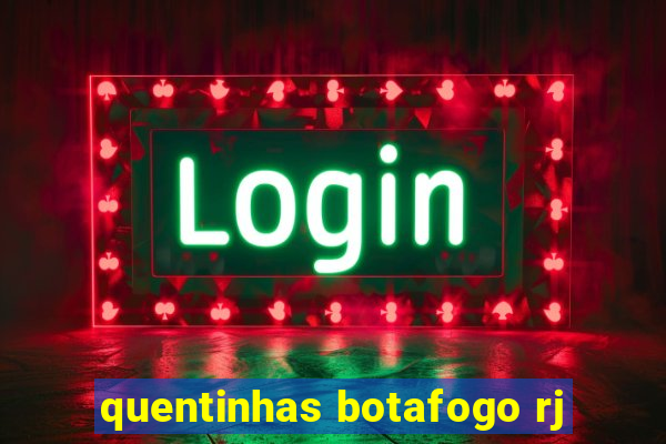 quentinhas botafogo rj