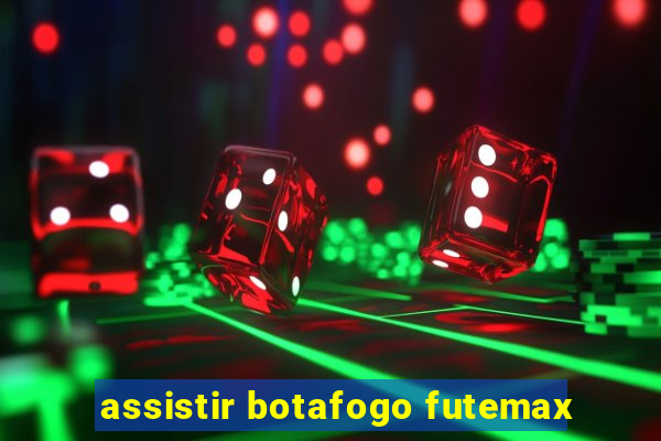 assistir botafogo futemax