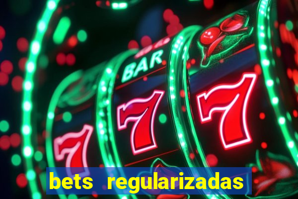 bets regularizadas no brasil