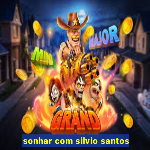 sonhar com silvio santos