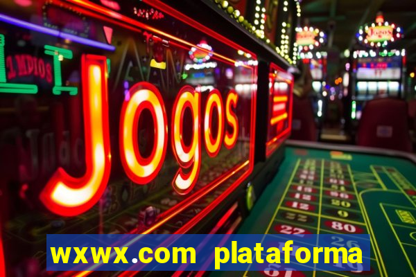 wxwx.com plataforma de jogos