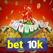 bet 10k