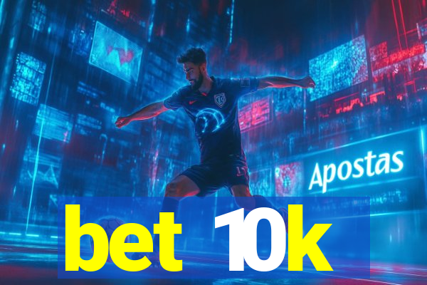 bet 10k