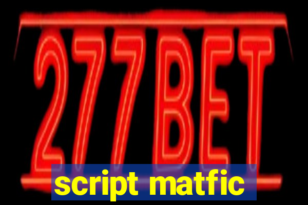 script matfic