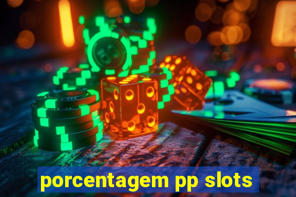 porcentagem pp slots