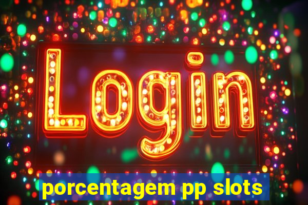 porcentagem pp slots