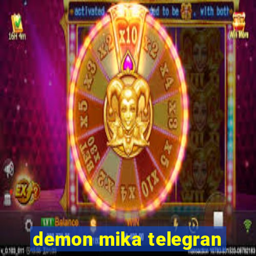 demon mika telegran