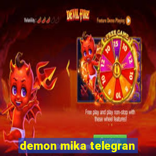 demon mika telegran