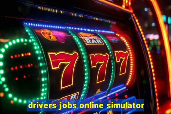 drivers jobs online simulator