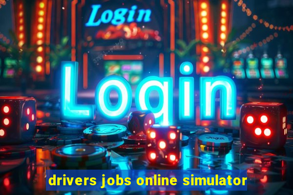 drivers jobs online simulator