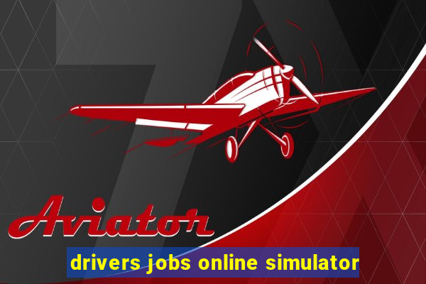 drivers jobs online simulator