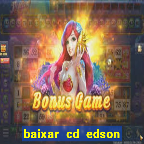 baixar cd edson gomes as 50 melhores