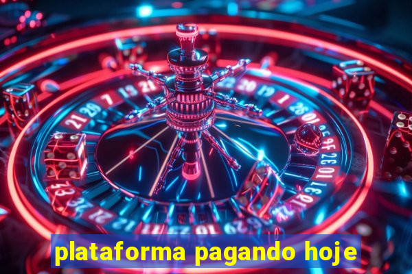 plataforma pagando hoje