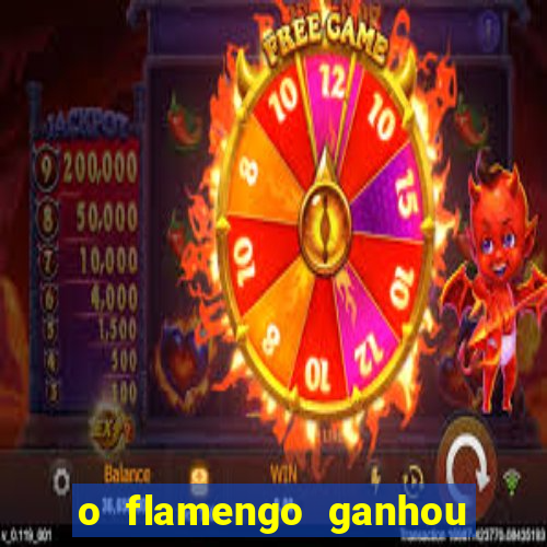 o flamengo ganhou ou perdeu hoje