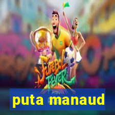 puta manaud