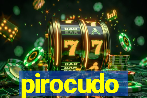 pirocudo