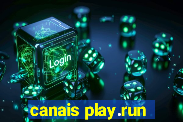 canais play.run