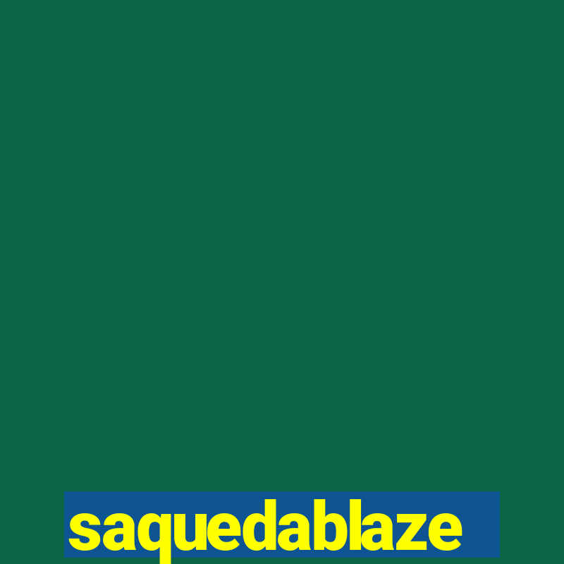 saquedablaze