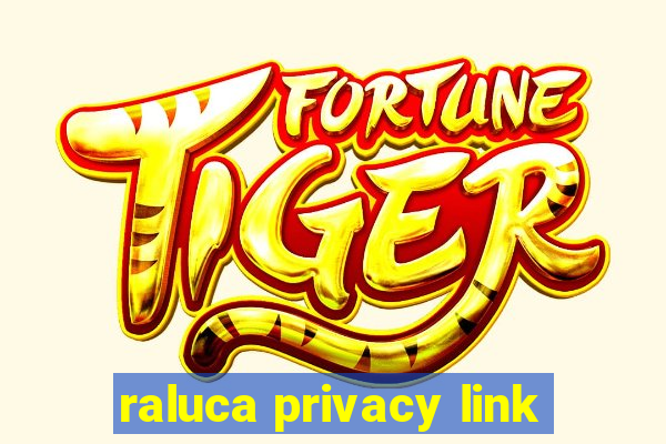 raluca privacy link