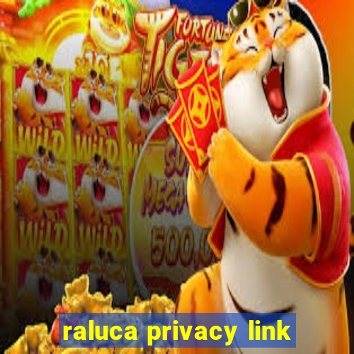 raluca privacy link