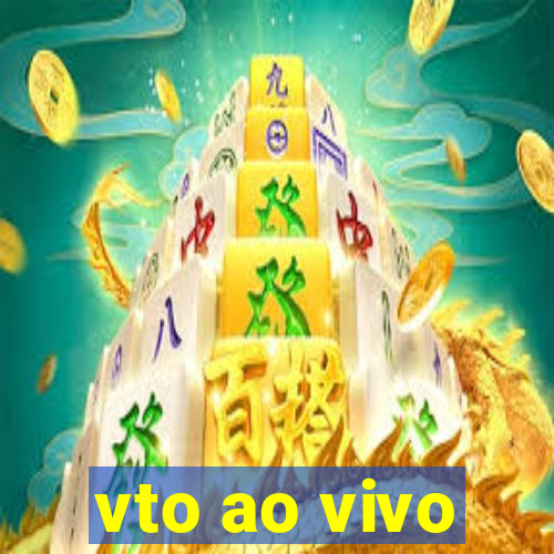 vto ao vivo