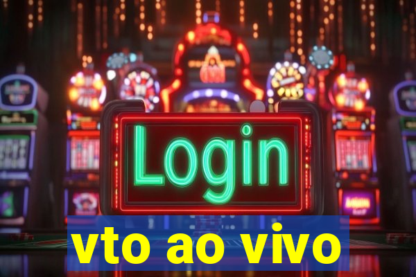 vto ao vivo