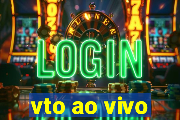 vto ao vivo