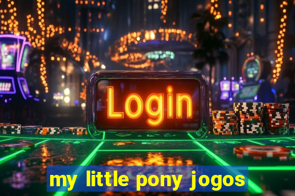 my little pony jogos