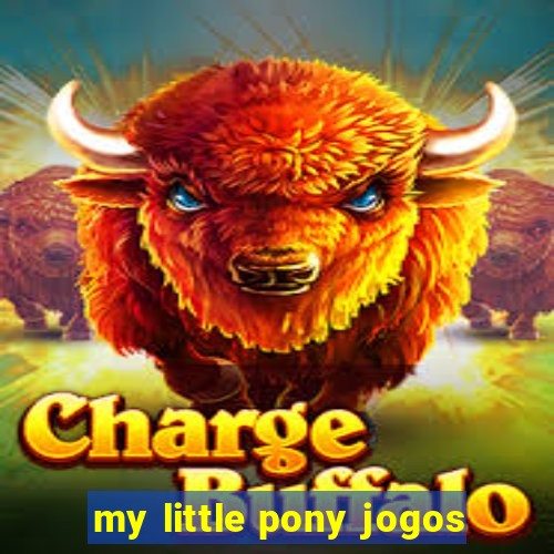 my little pony jogos