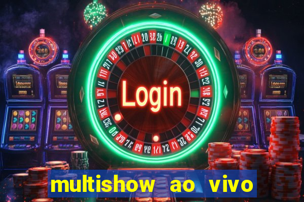 multishow ao vivo gratis online