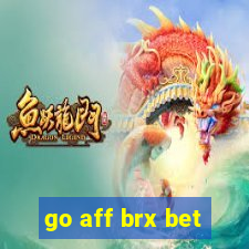 go aff brx bet