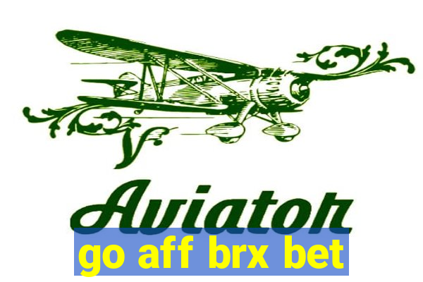 go aff brx bet