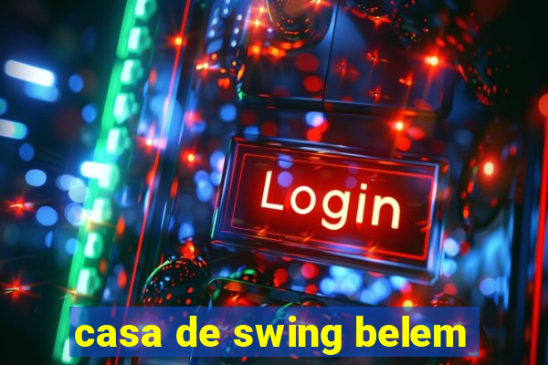 casa de swing belem