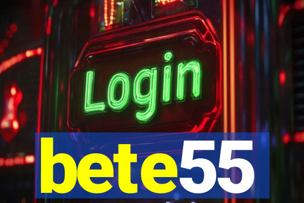 bete55